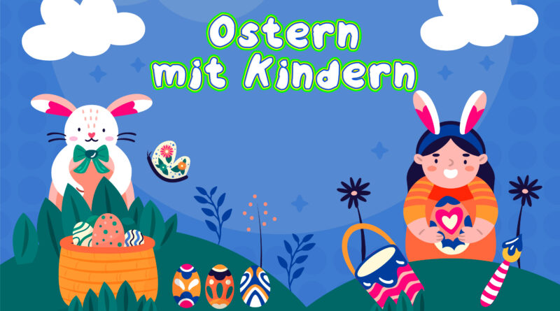 Osterferien mit Kindern 2024