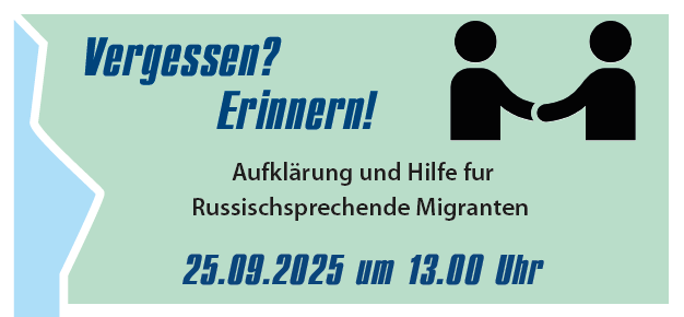 Vergessen? Erinnern! Aufklärung und Hilfe für Russischsprechende Migranten.